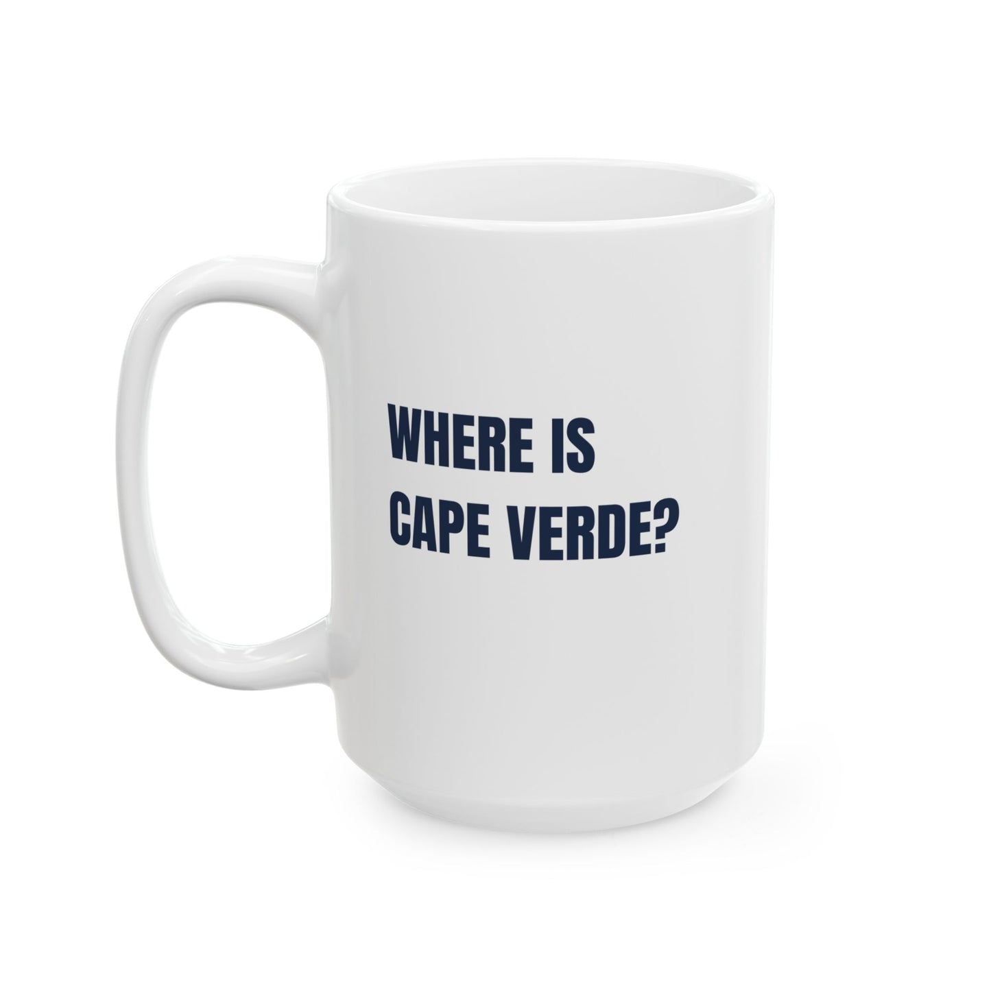 Where Is Cape Verde? | Funny Double-Sided Coffee Mug | Africa Map Gift | Cabo Verde Souvenir (11oz, 15oz)