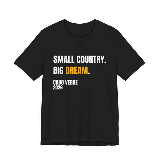 Cabo Verde 2026 'Small Country. Big Dream.' T‑Shirt — Vozinha #1 Soccer Fan Tee