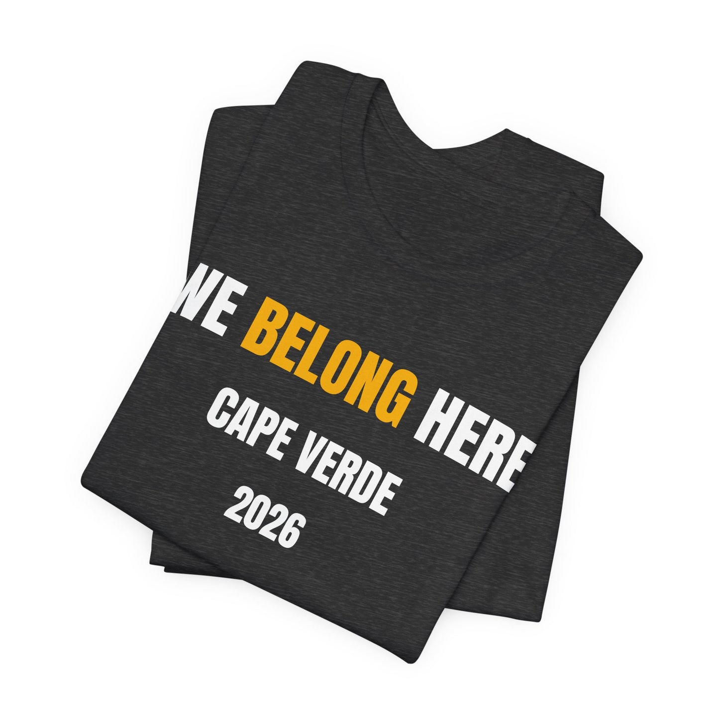 We Belong Here Cape Verde World Cup 2026 T-Shirt